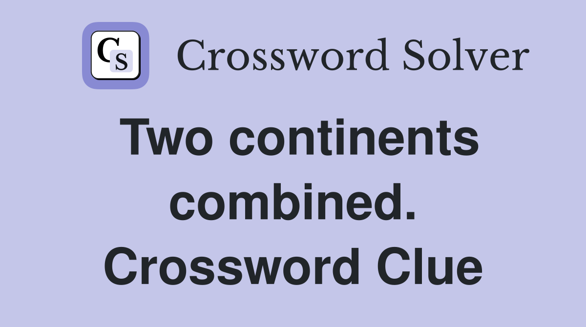 Two continents combined. Crossword Clue