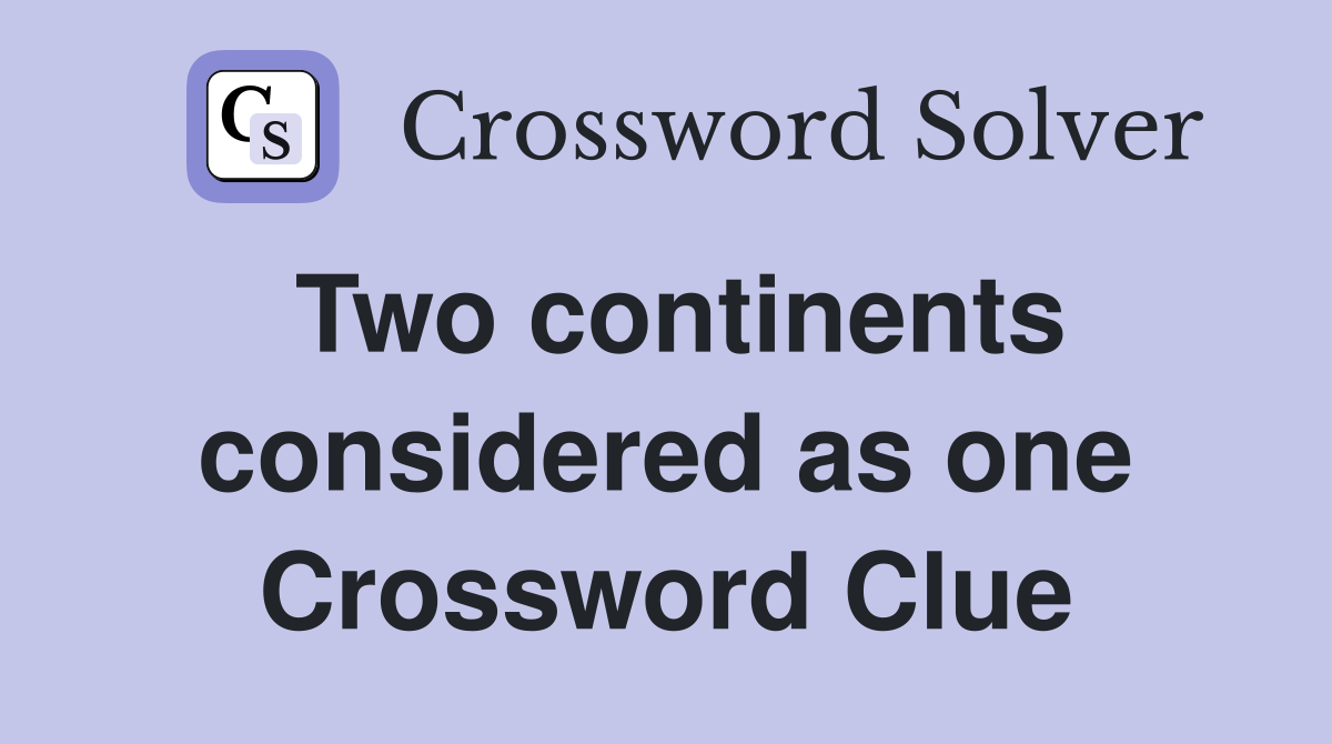 Two continents considered as one Crossword Clue