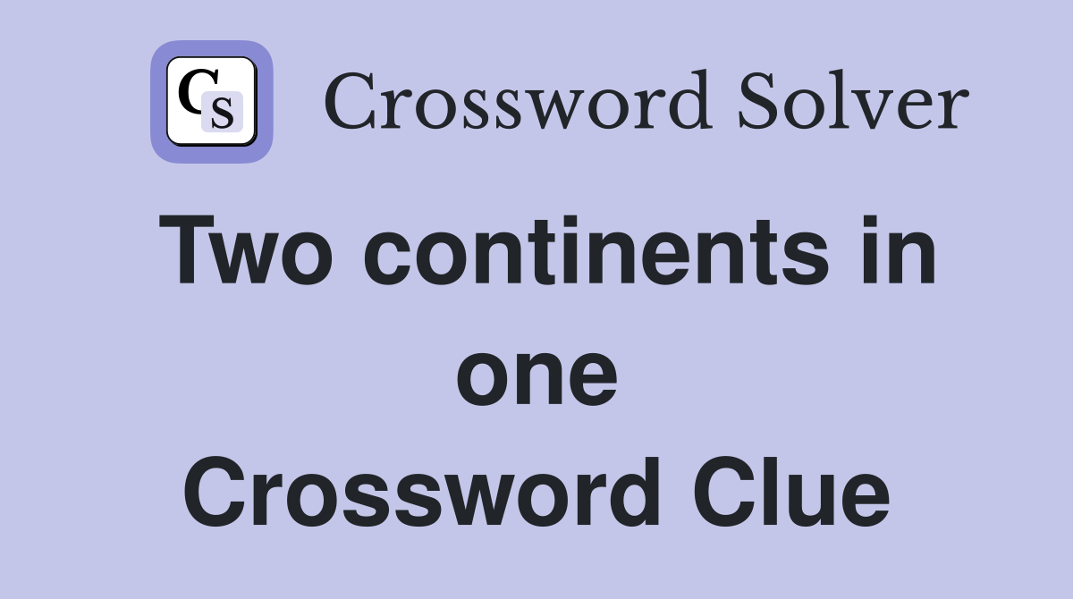 Two continents in one Crossword Clue