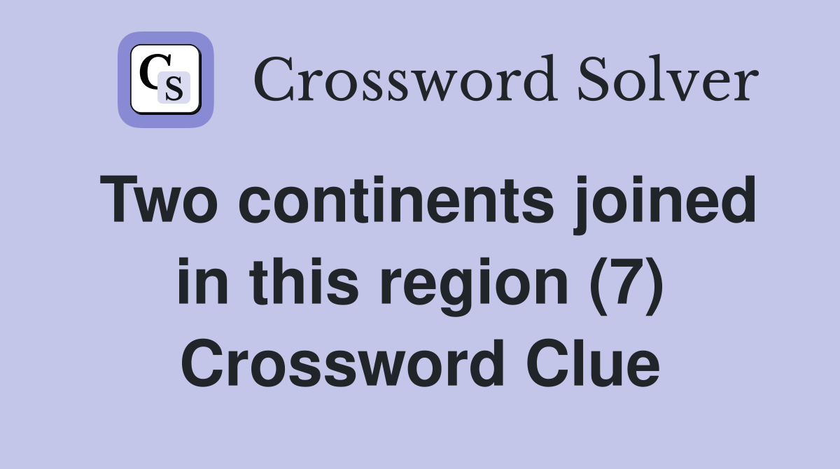 Two continents joined in this region (7) Crossword Clue