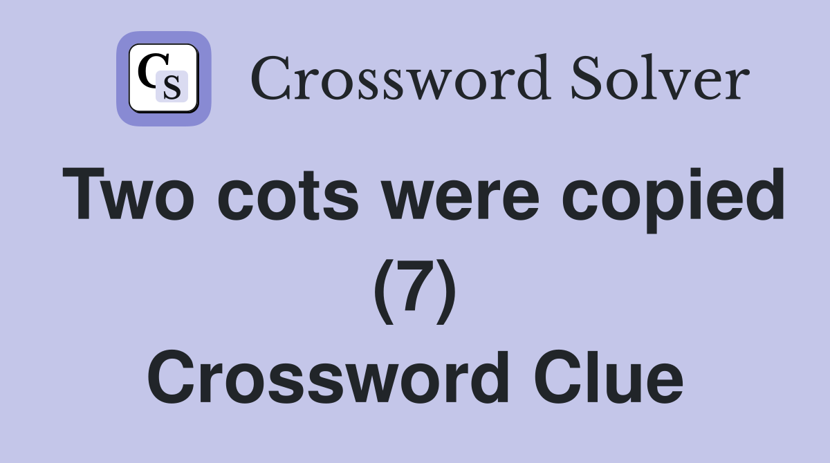 Two cots were copied (7) Crossword Clue