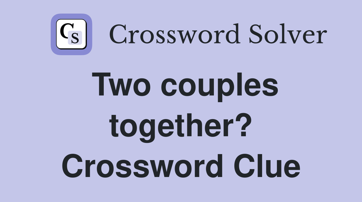 Two couples together? Crossword Clue