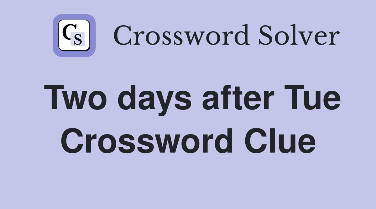 Two days after Tue Crossword Clue