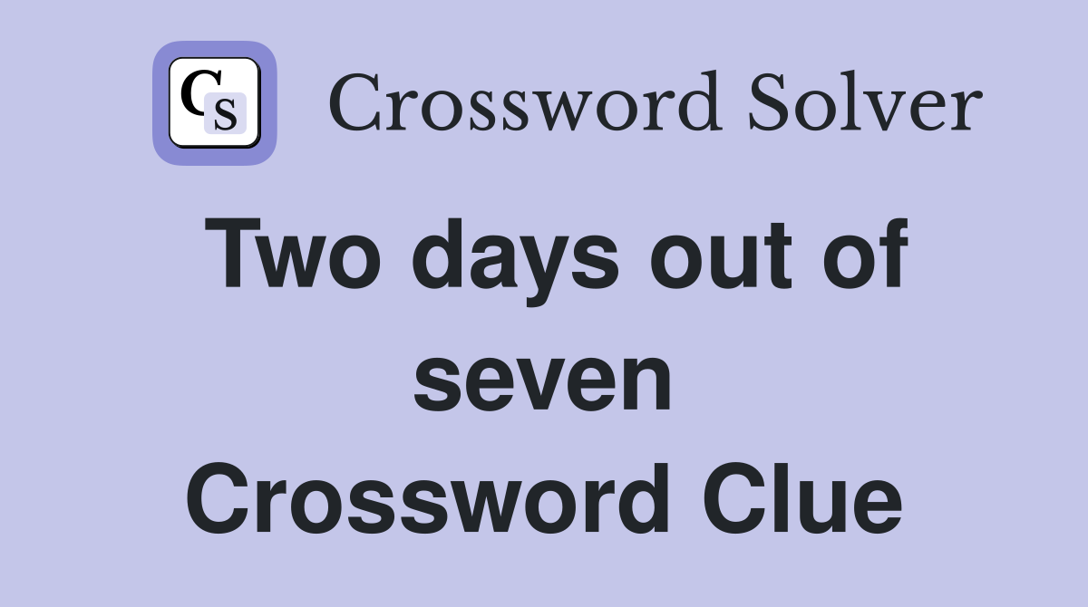 Two days out of seven Crossword Clue