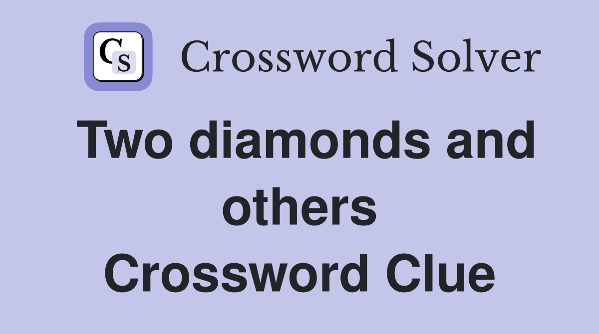 Two diamonds and others Crossword Clue
