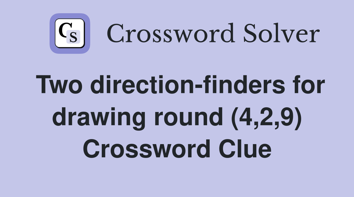 Two direction-finders for drawing round (4,2,9) Crossword Clue