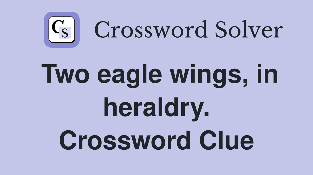 Two eagle wings, in heraldry. Crossword Clue