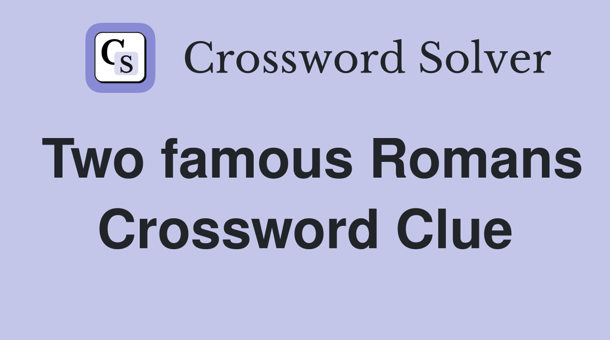 Two famous Romans Crossword Clue