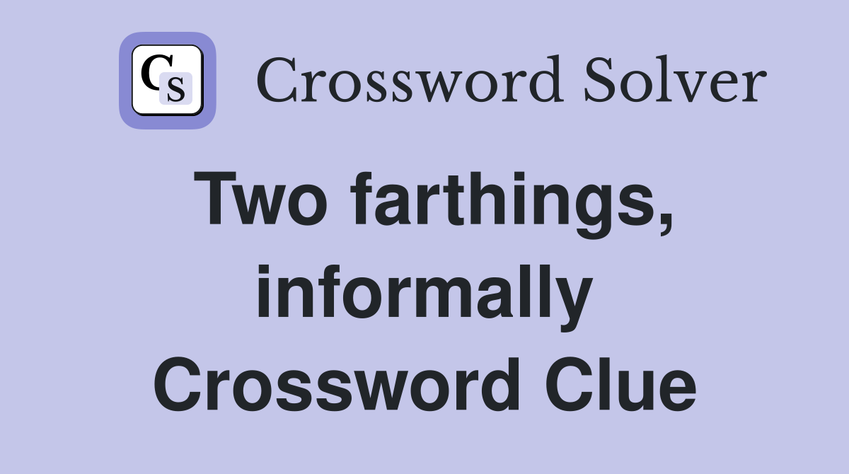Two farthings, informally Crossword Clue