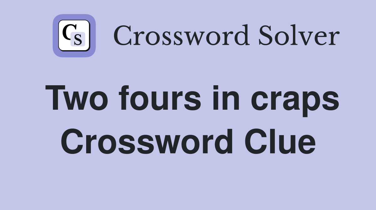 Two fours in craps Crossword Clue