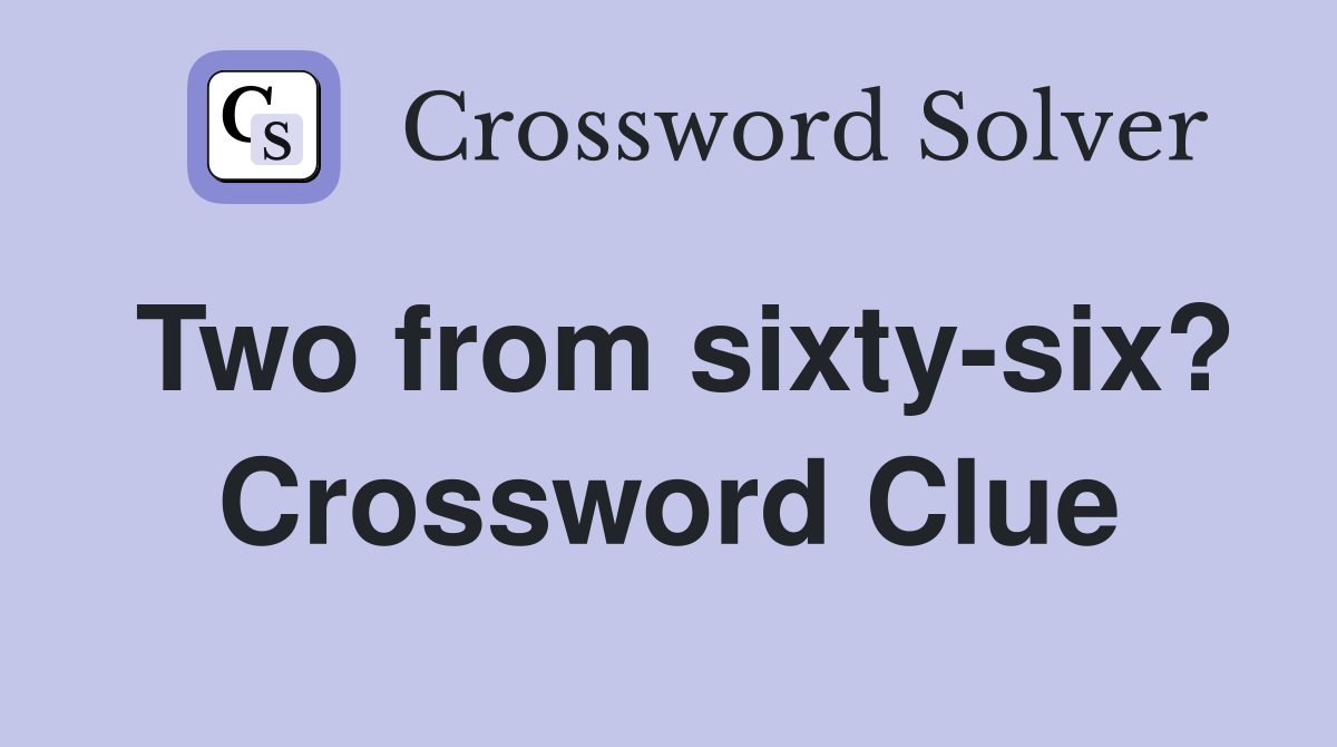 Two from sixty-six? Crossword Clue