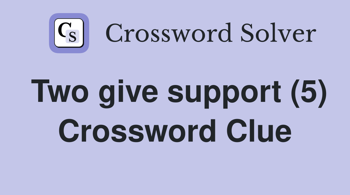 Two give support (5) Crossword Clue