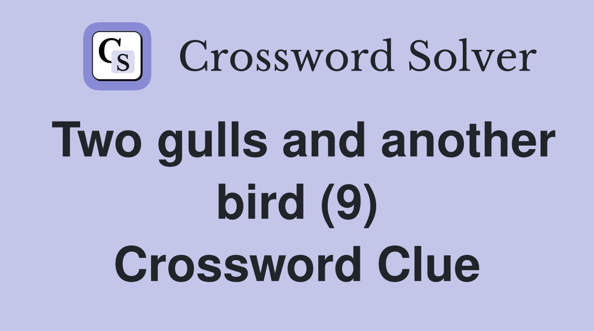 Two gulls and another bird (9) Crossword Clue