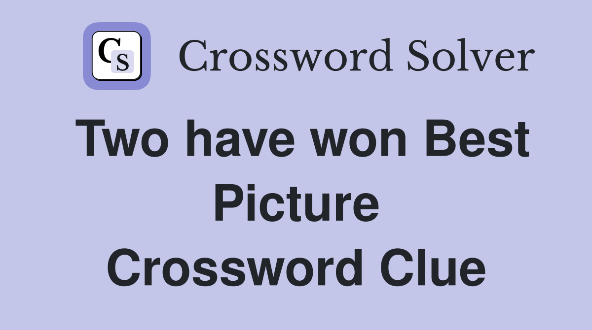 Two have won Best Picture Crossword Clue
