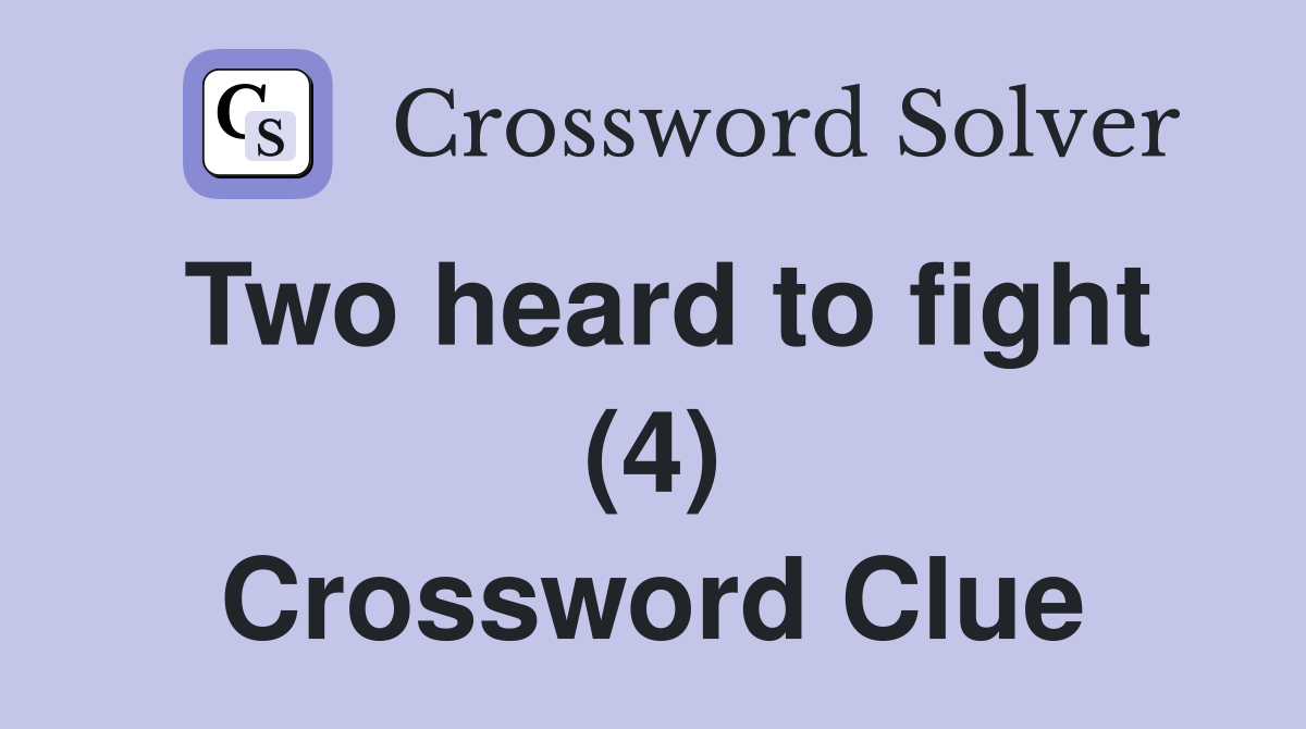 Two heard to fight (4) Crossword Clue