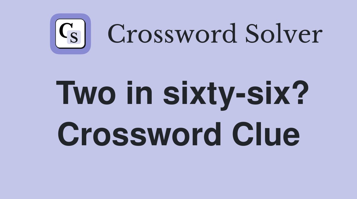 Two in sixty-six? Crossword Clue