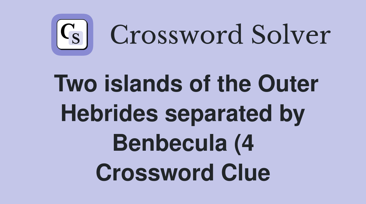 Two islands of the Outer Hebrides separated by Benbecula (4 Two islands of the Outer Hebrides separated by Benbecula (4