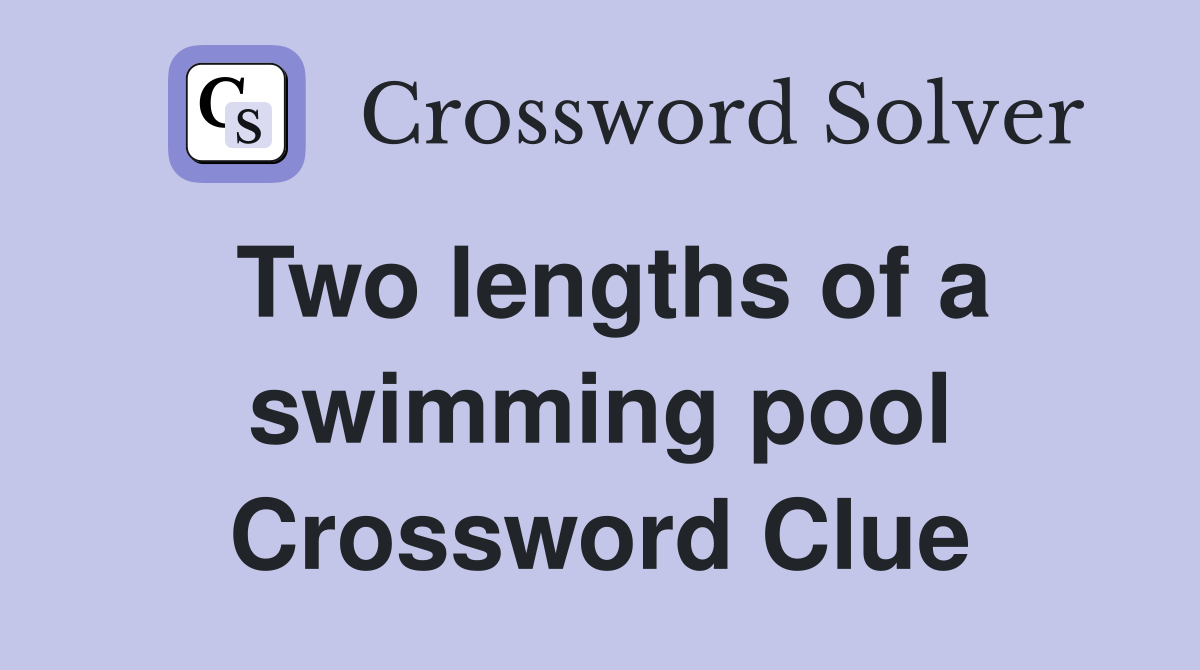 Two lengths of a swimming pool Crossword Clue