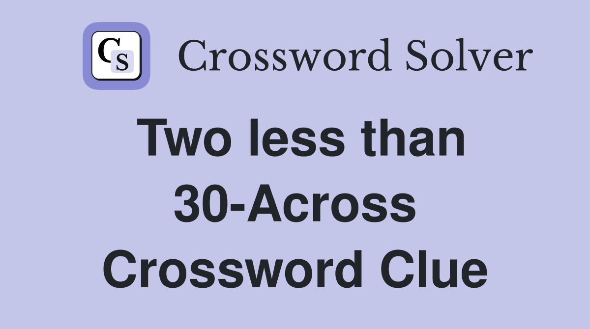 Two less than 30-Across Crossword Clue