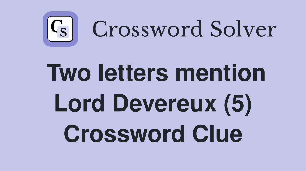 Two letters mention Lord Devereux (5) Crossword Clue