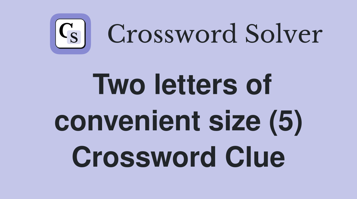 Two letters of convenient size (5) Crossword Clue
