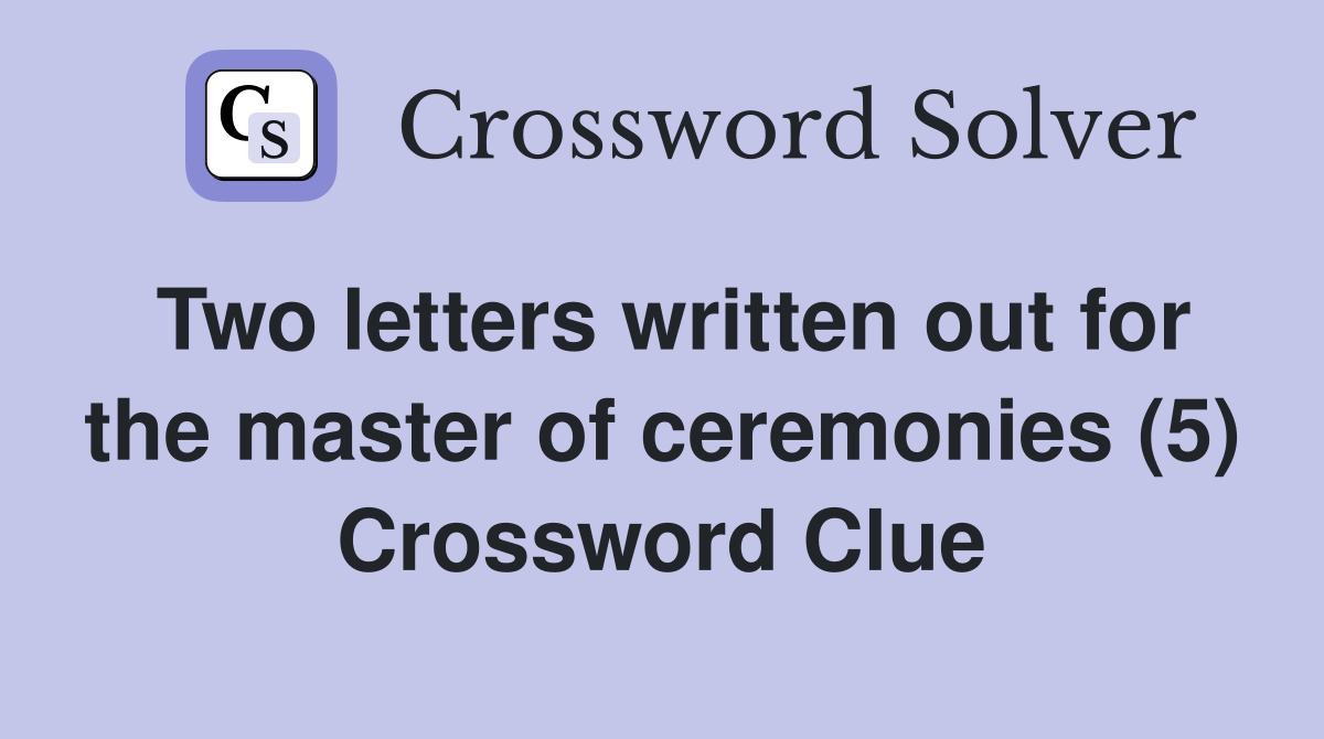 Two letters written out for the master of ceremonies (5) Crossword Clue