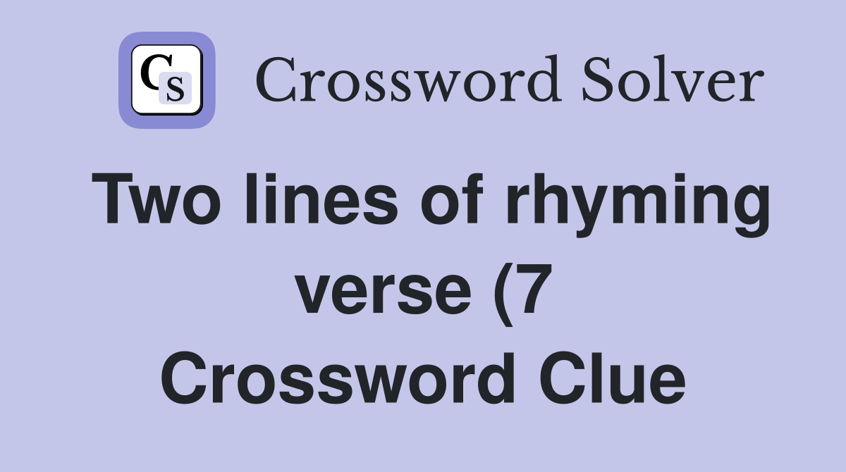 Two lines of rhyming verse (7) Crossword Clue Answers Crossword Solver Two lines of rhyming verse (7) Crossword Clue Answers Crossword Solver