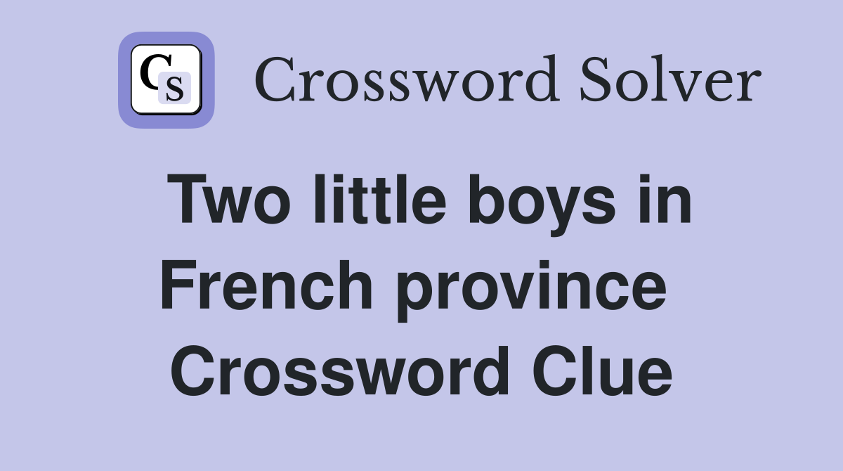 Two little boys in French province  Crossword Clue