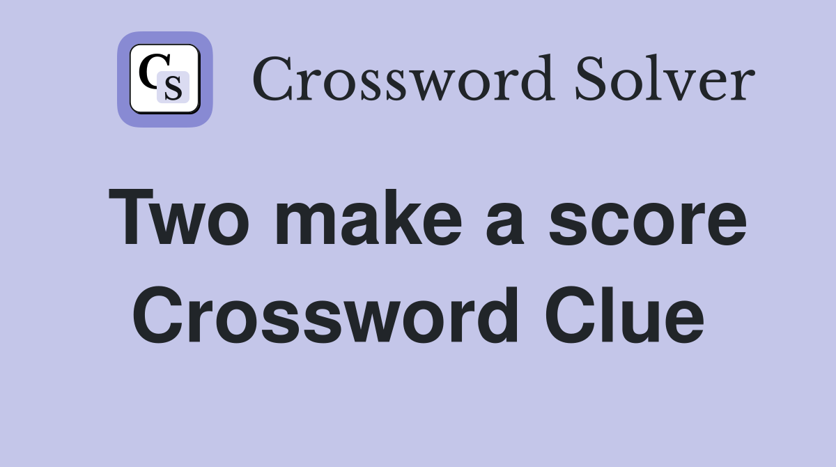 Two make a score Crossword Clue