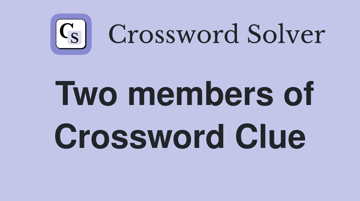 Two members of Crossword Clue