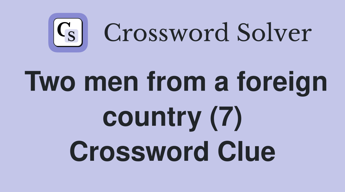 Two men from a foreign country (7) Crossword Clue