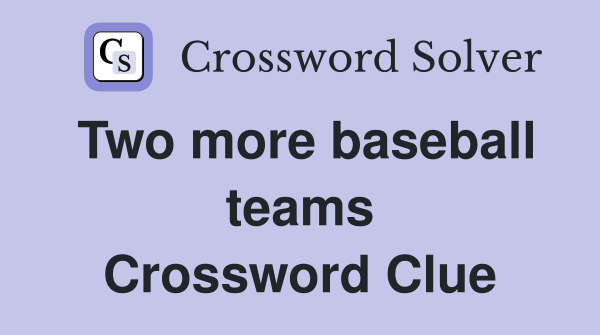 Two more baseball teams Crossword Clue
