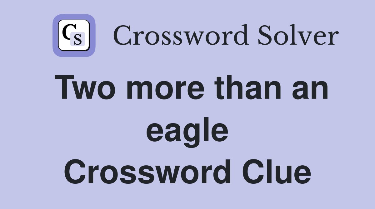 Two more than an eagle Crossword Clue