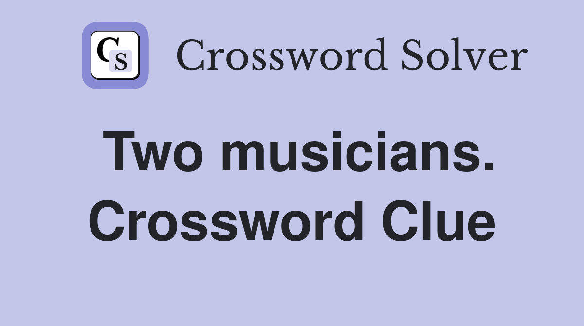 Two musicians. Crossword Clue