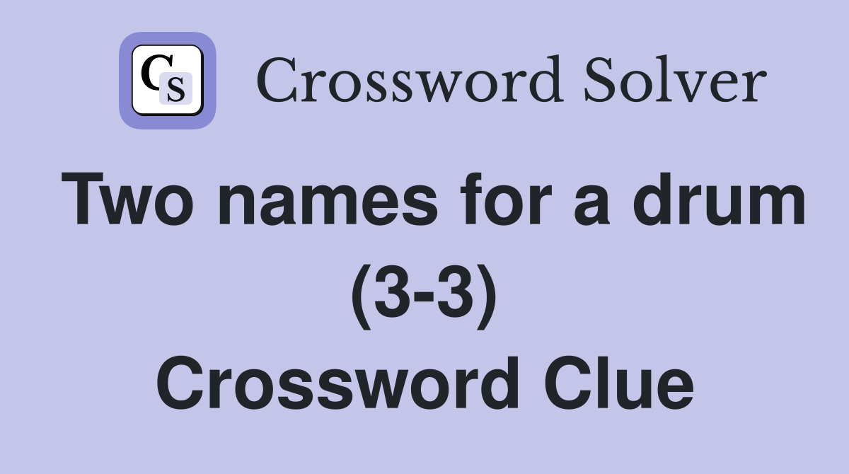 Two names for a drum (3-3) Crossword Clue