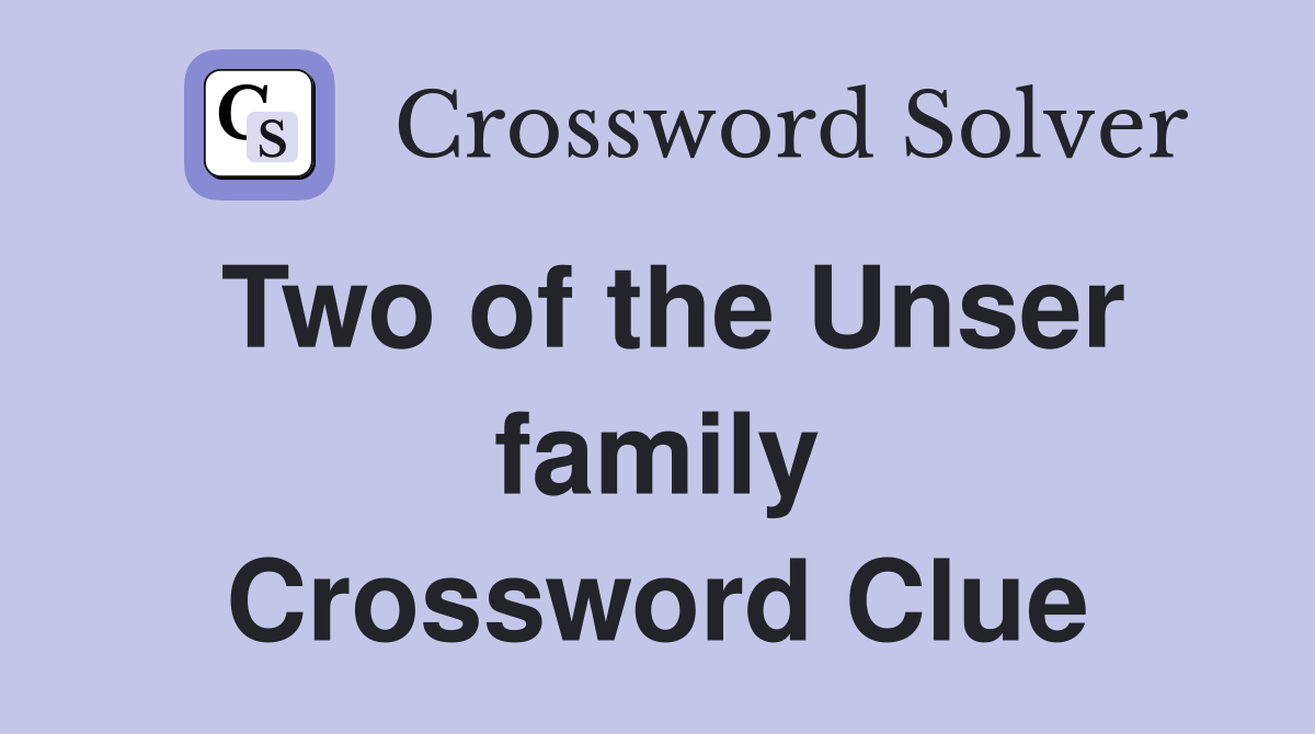 Two of the Unser family Crossword Clue