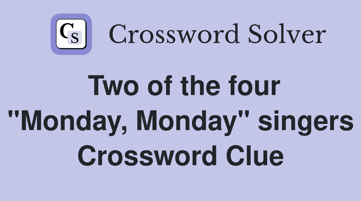 Two of the four "Monday, Monday" singers Crossword Clue