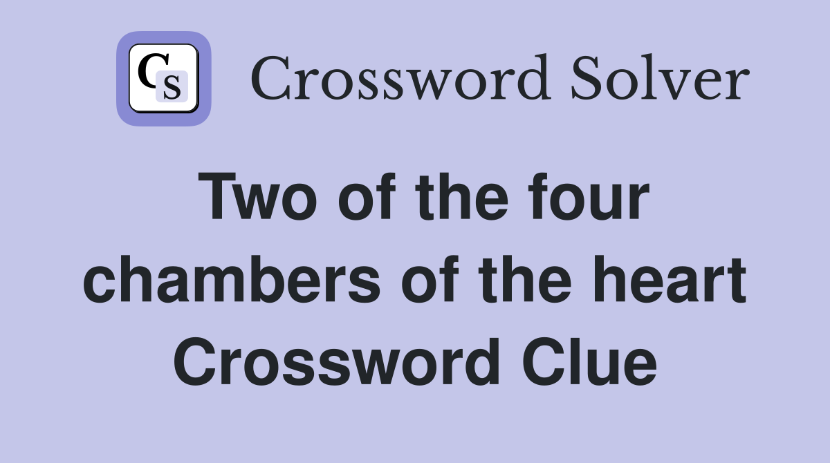 Two of the four chambers of the heart Crossword Clue