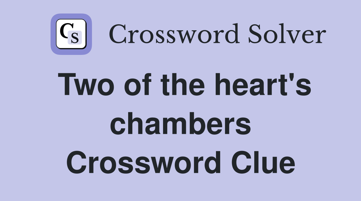 Two of the heart's chambers Crossword Clue