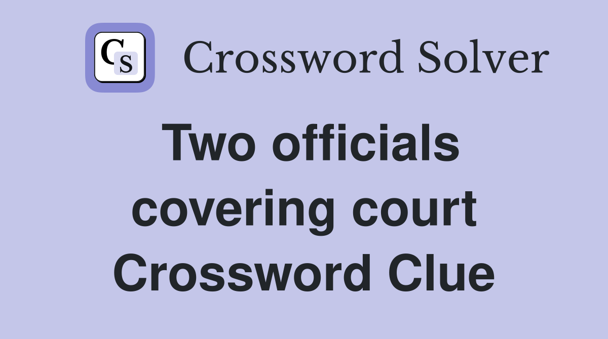 Two officials covering court Crossword Clue