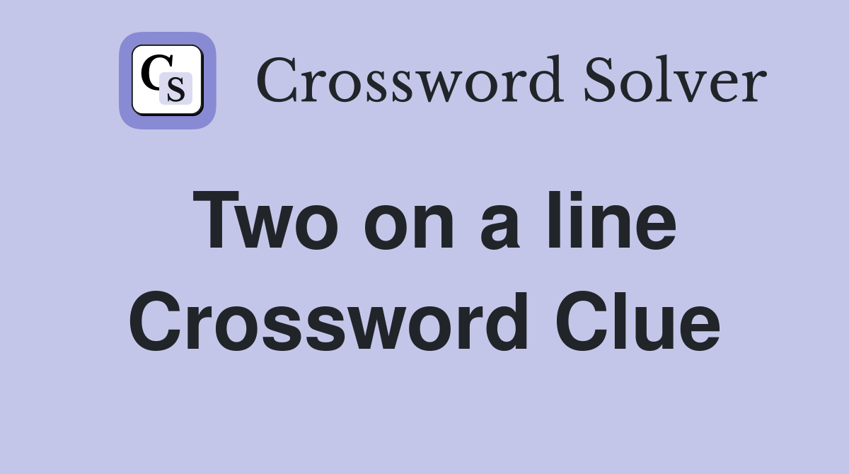 Two on a line Crossword Clue