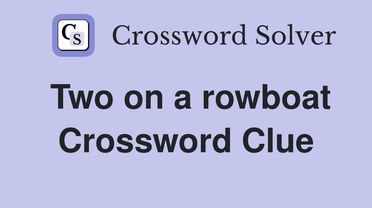 Two on a rowboat Crossword Clue