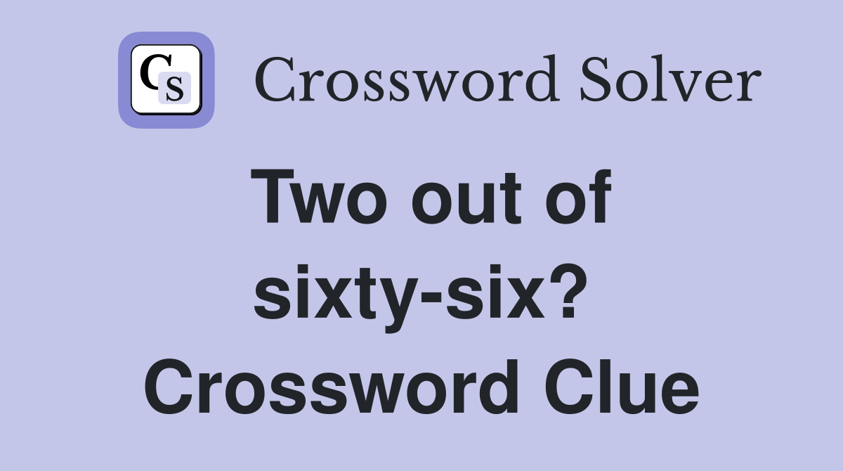Two out of sixty-six? Crossword Clue