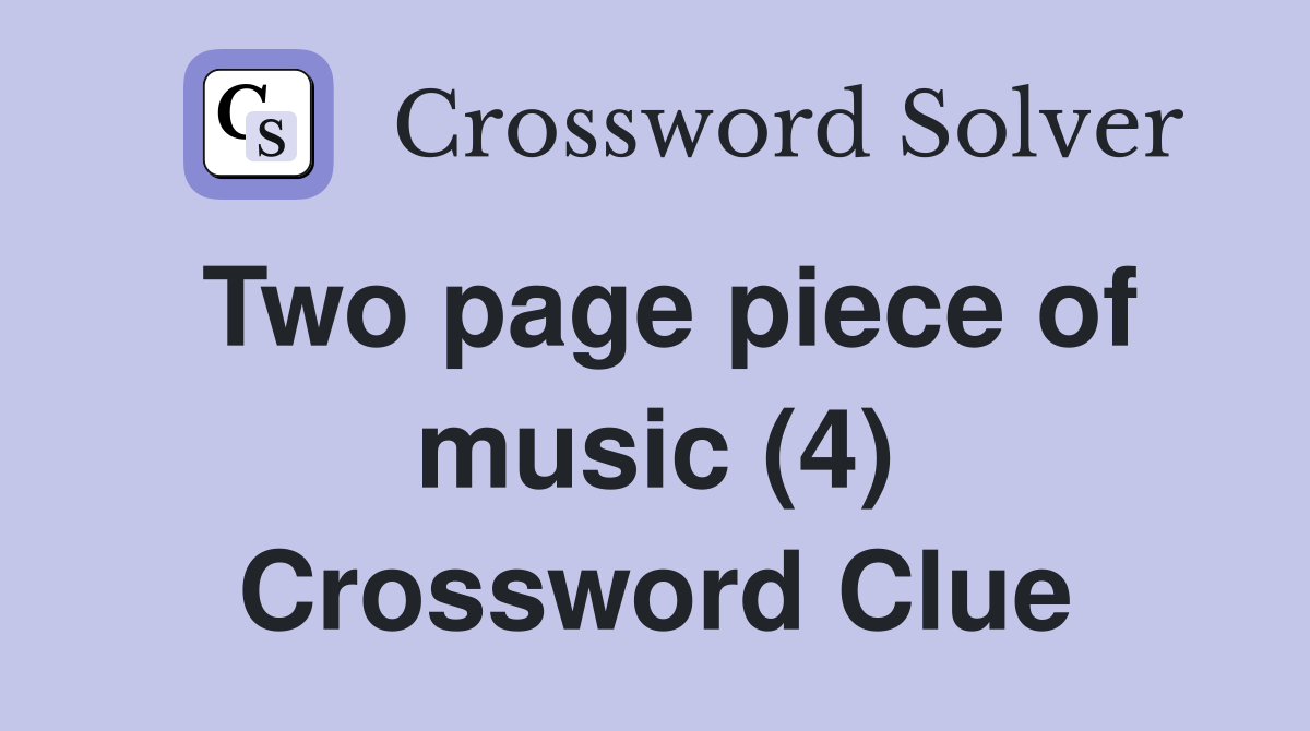 Two page piece of music (4) Crossword Clue