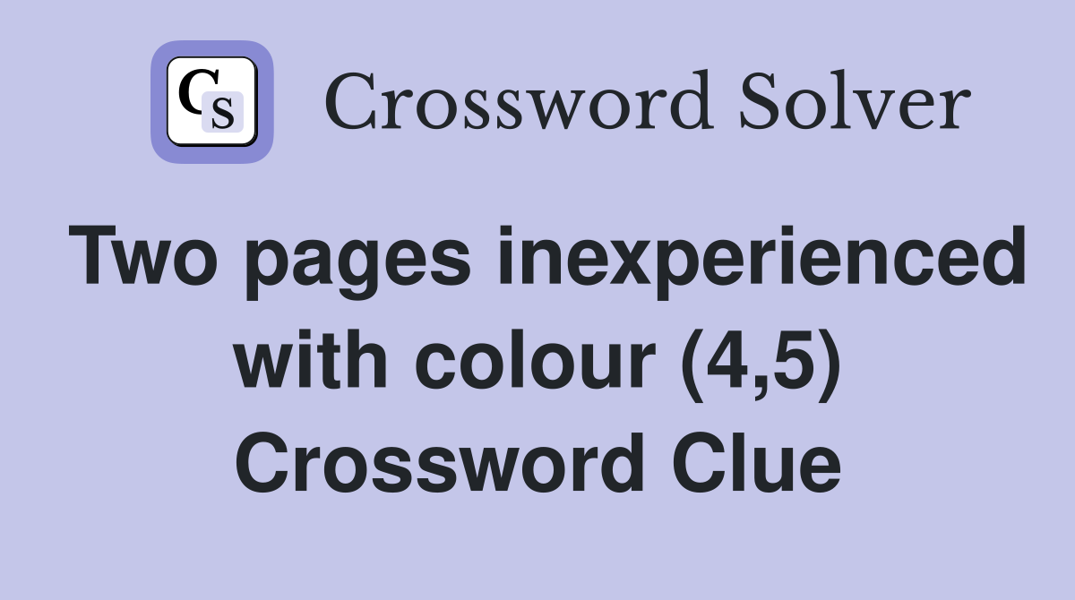Two pages inexperienced with colour (4,5) Crossword Clue