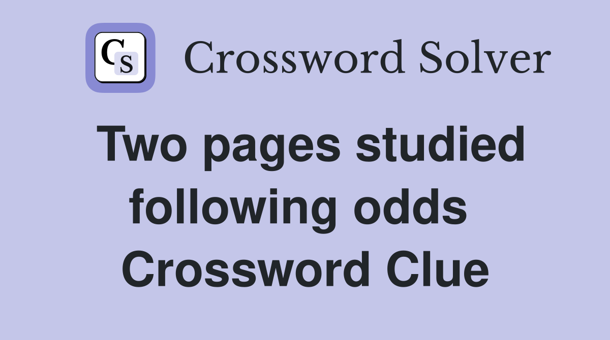 Two pages studied following odds  Crossword Clue