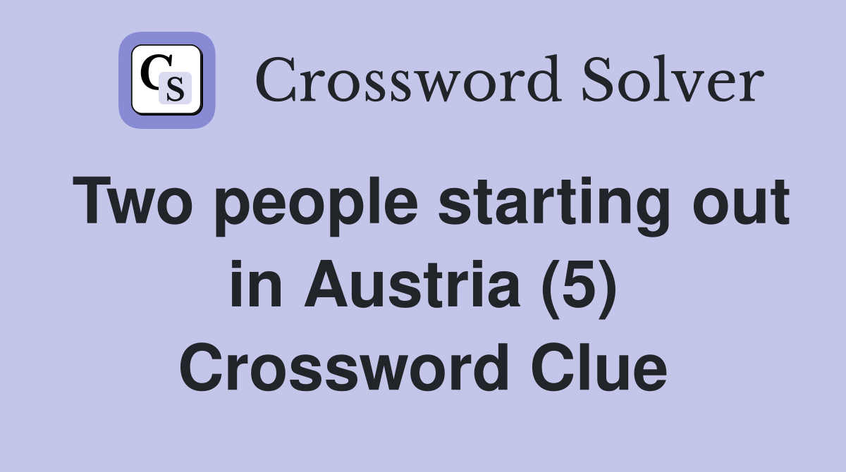 Two people starting out in Austria (5) Crossword Clue