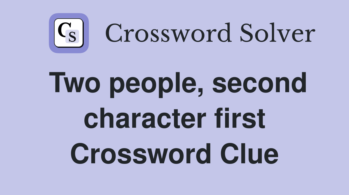 Two people, second character first Crossword Clue