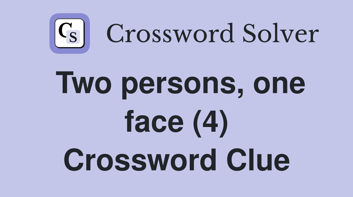 Two persons, one face (4) Crossword Clue
