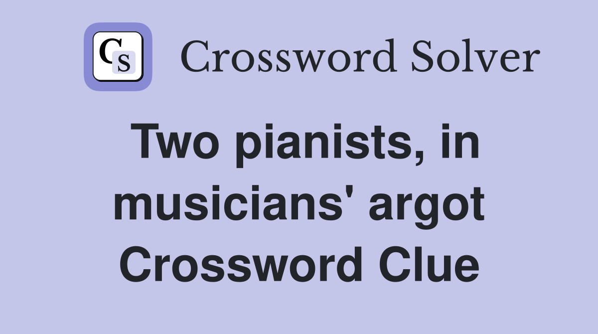 Two pianists, in musicians' argot Crossword Clue